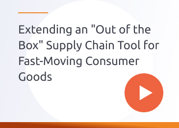Extending an "Out of the Box" Supply Chain Tool for Fast-Moving Consumer Goods Extending an "Out of the Box" Supply Chain Tool for Fast-Moving Consumer Goods