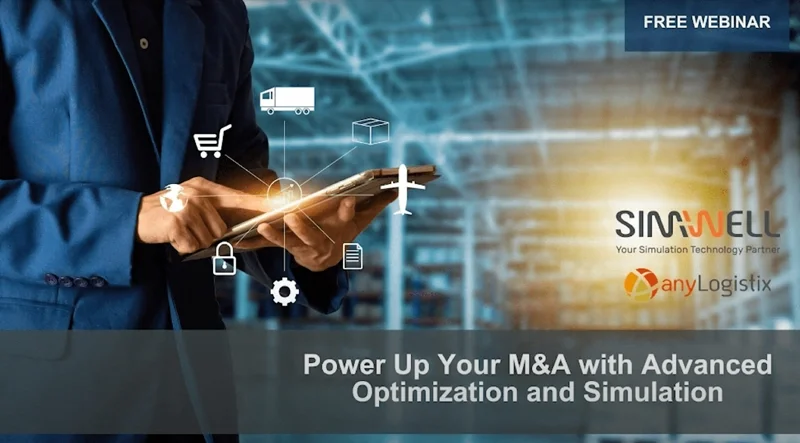 Power Up Your M&A with Advanced Optimization and Simulation anyLogistix and SimWell webinar